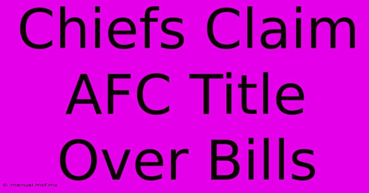 Chiefs Claim AFC Title Over Bills