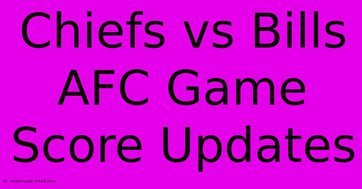 Chiefs Vs Bills AFC Game Score Updates