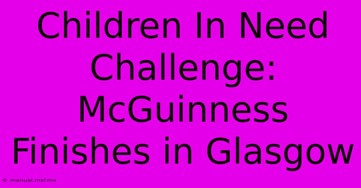 Children In Need Challenge: McGuinness Finishes In Glasgow