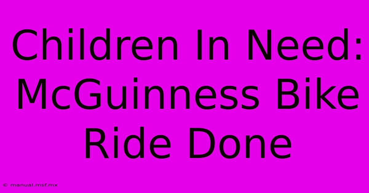 Children In Need: McGuinness Bike Ride Done