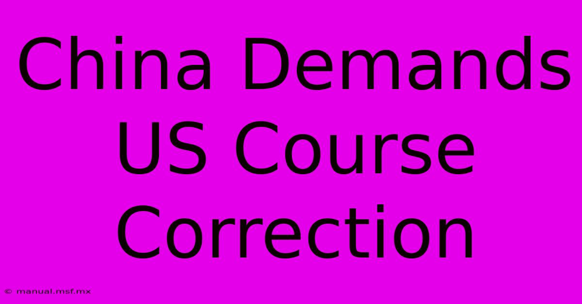 China Demands US Course Correction