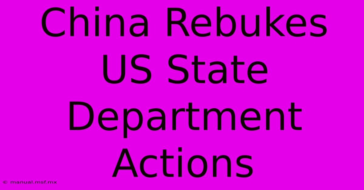 China Rebukes US State Department Actions