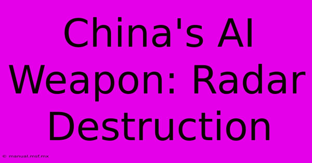 China's AI Weapon: Radar Destruction 