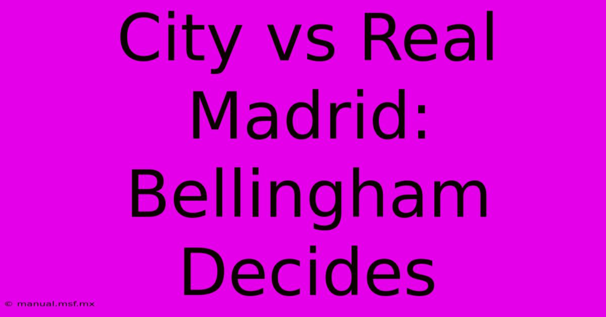 City Vs Real Madrid: Bellingham Decides