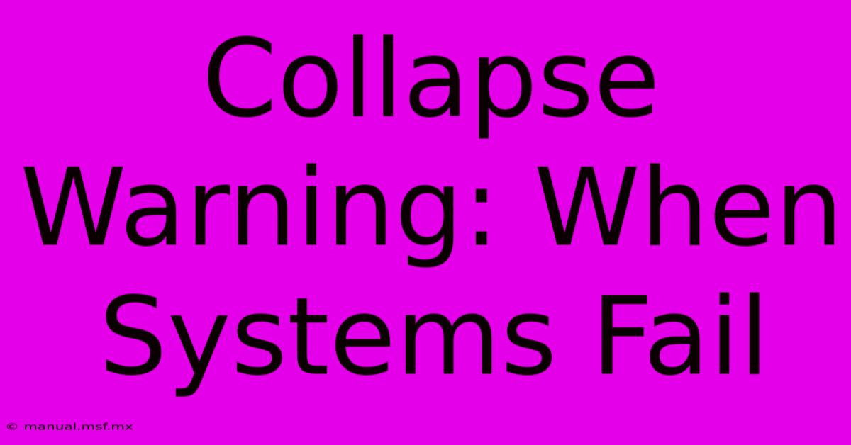 Collapse Warning: When Systems Fail