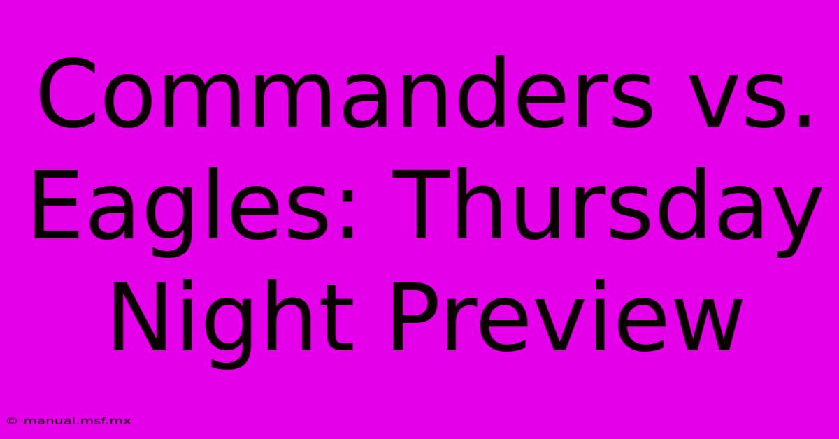 Commanders Vs. Eagles: Thursday Night Preview