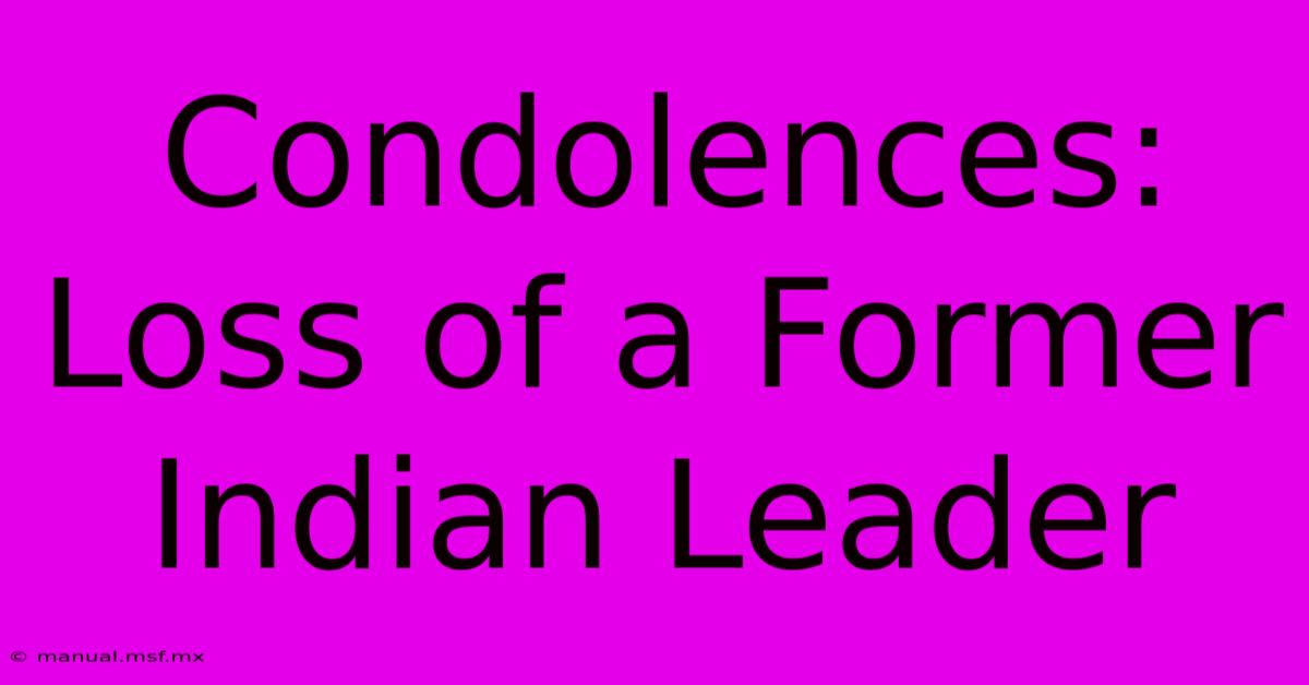 Condolences: Loss Of A Former Indian Leader