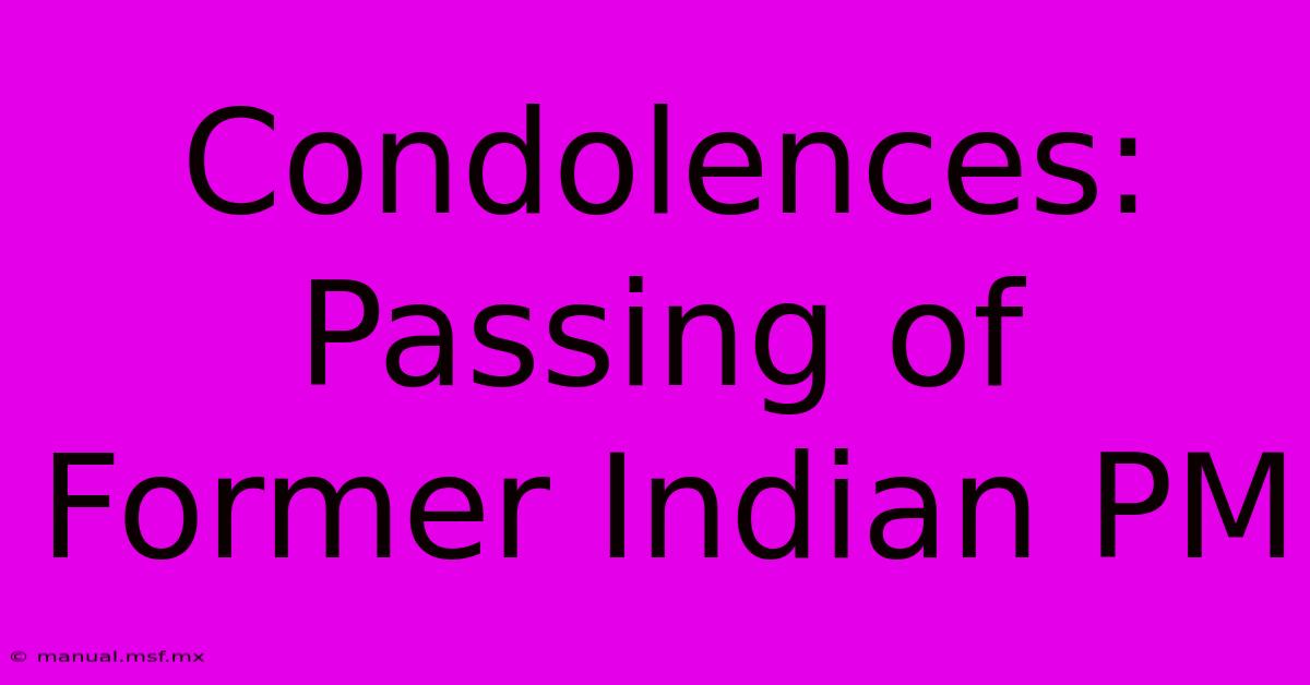 Condolences: Passing Of Former Indian PM