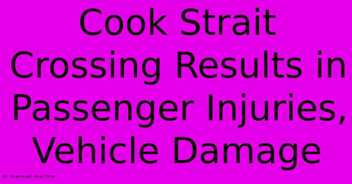 Cook Strait Crossing Results In Passenger Injuries, Vehicle Damage