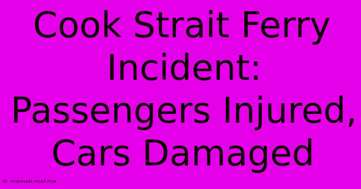 Cook Strait Ferry Incident: Passengers Injured, Cars Damaged