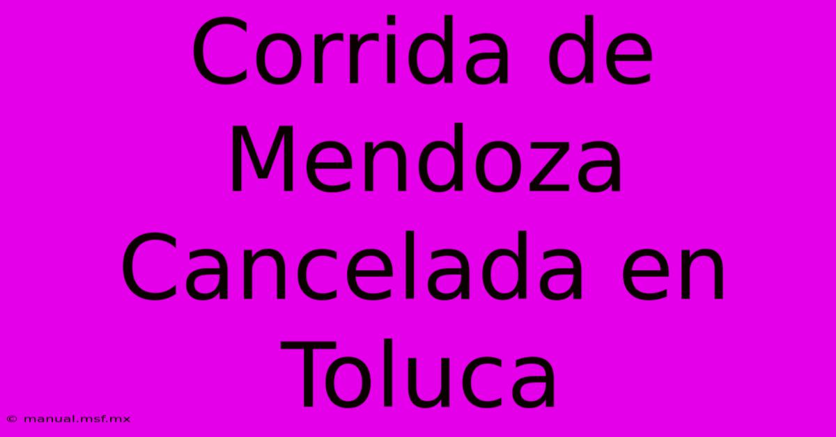 Corrida De Mendoza Cancelada En Toluca