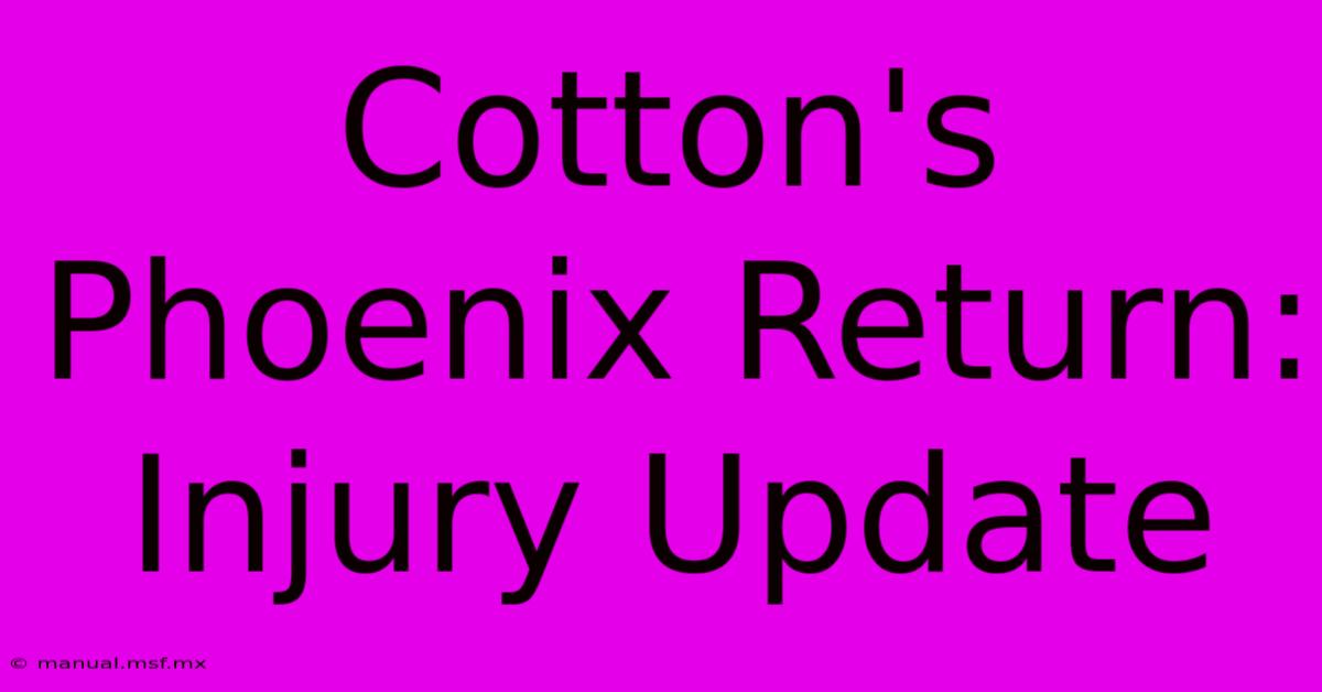 Cotton's Phoenix Return: Injury Update 