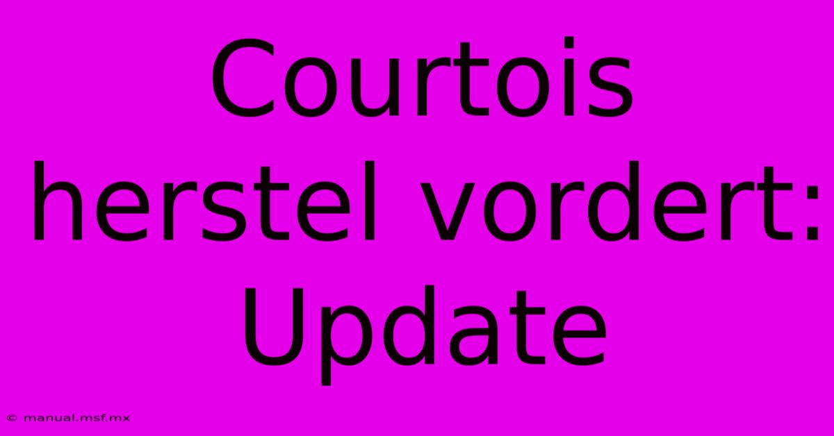 Courtois Herstel Vordert: Update 