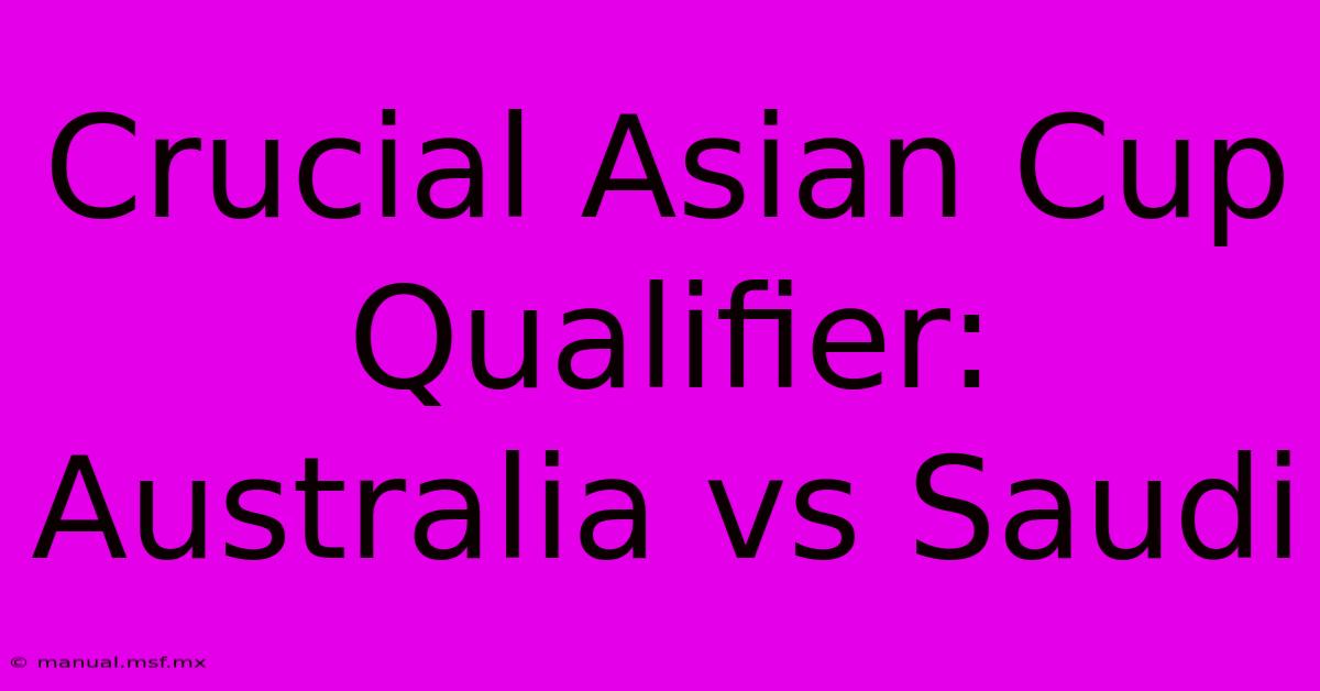 Crucial Asian Cup Qualifier: Australia Vs Saudi