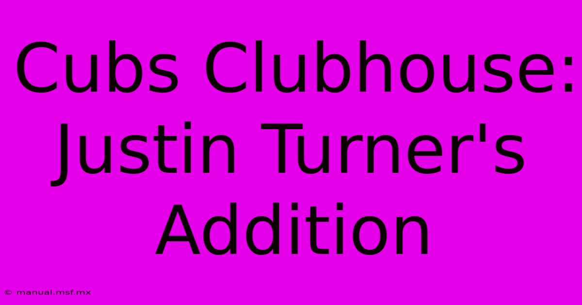 Cubs Clubhouse: Justin Turner's Addition