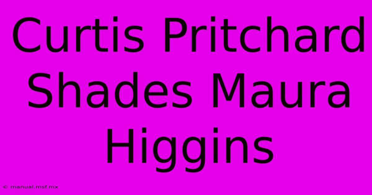 Curtis Pritchard Shades Maura Higgins