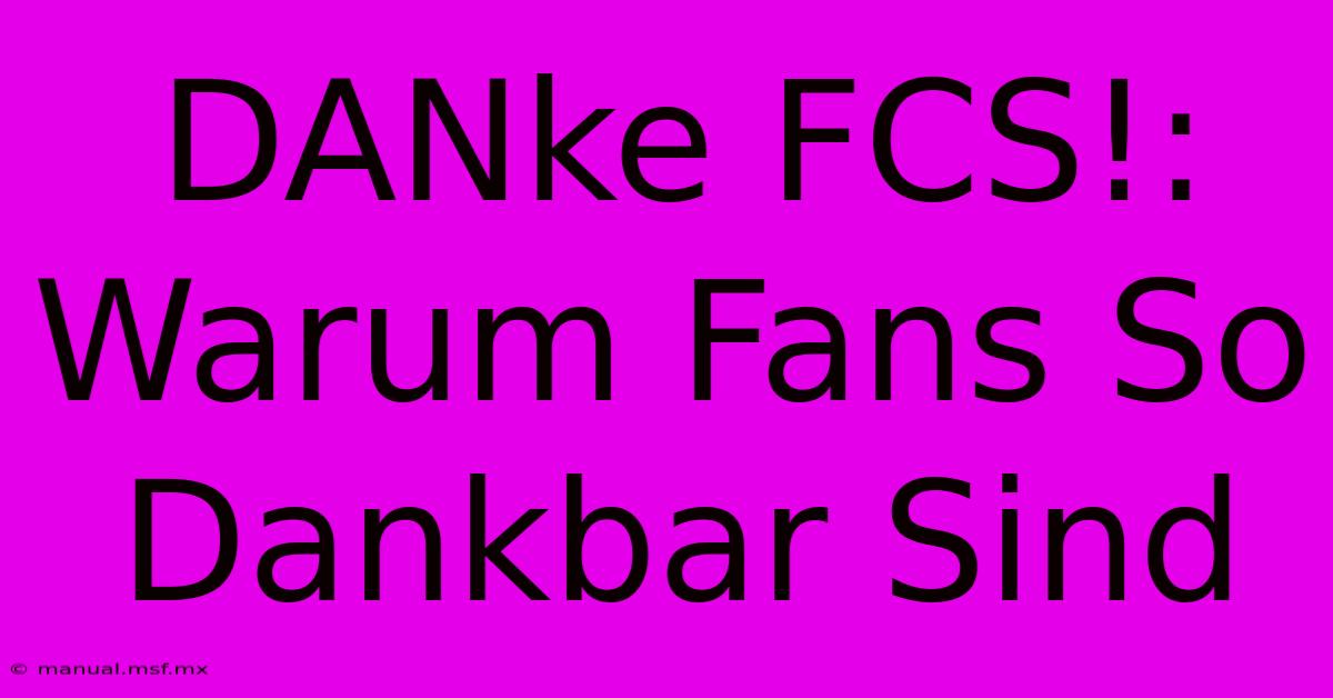 DANke FCS!: Warum Fans So Dankbar Sind