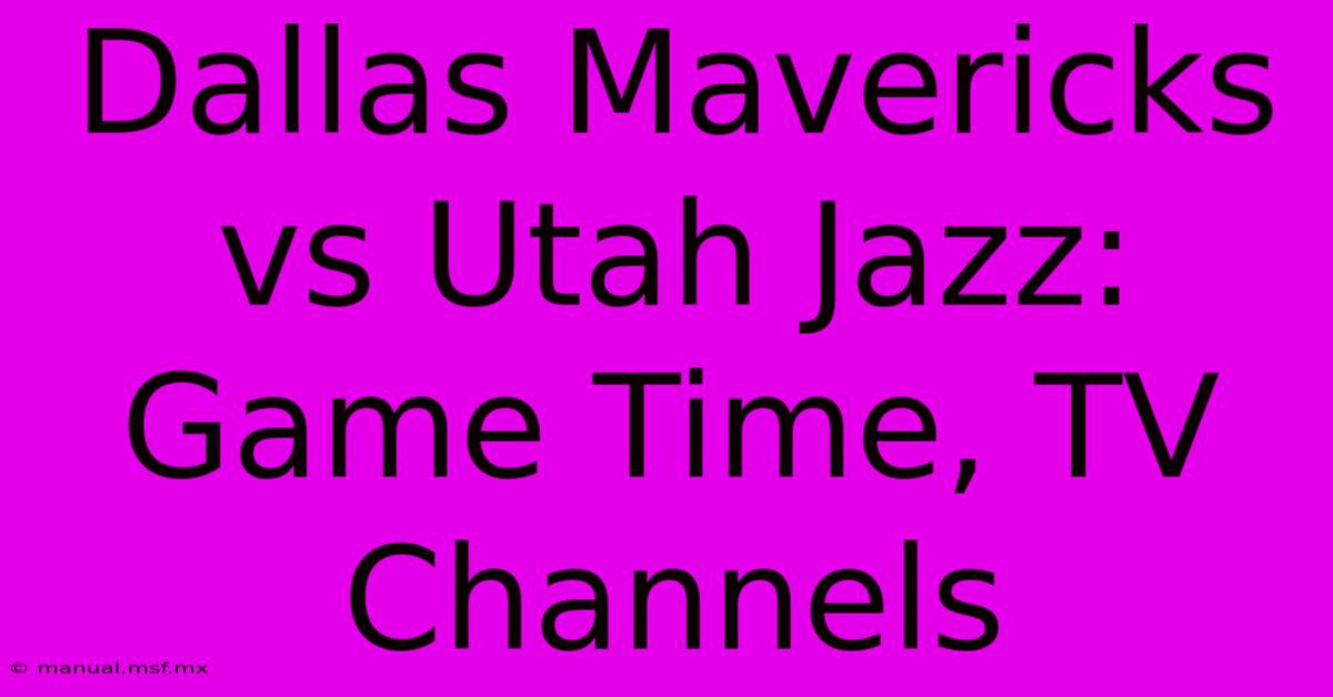 Dallas Mavericks Vs Utah Jazz: Game Time, TV Channels