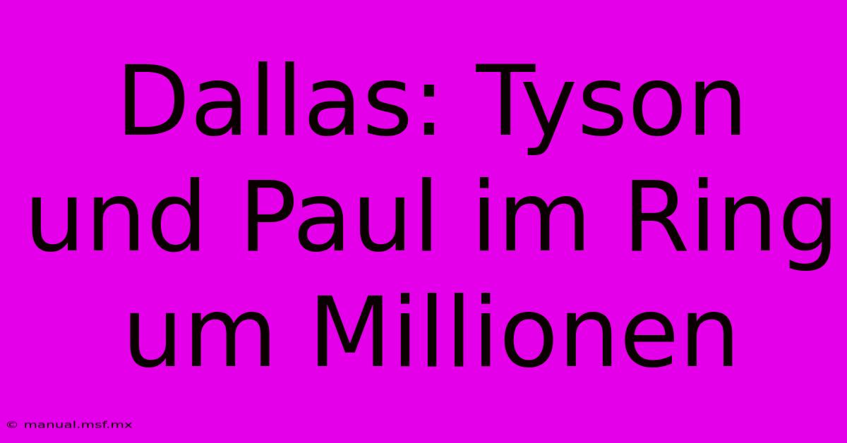 Dallas: Tyson Und Paul Im Ring Um Millionen 