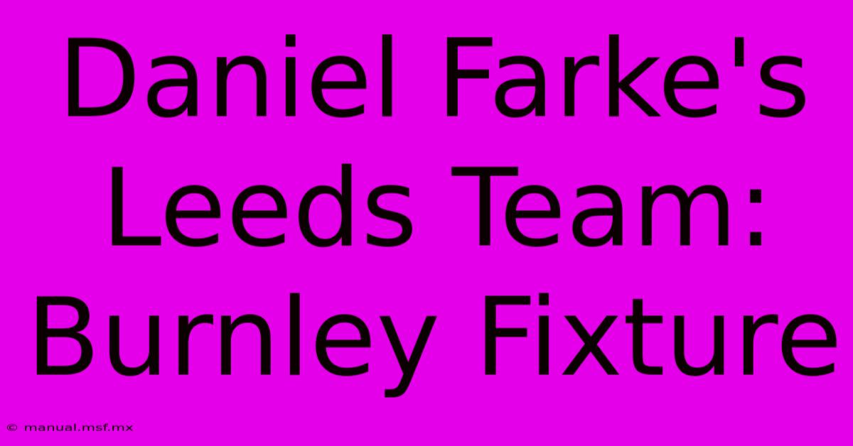 Daniel Farke's Leeds Team: Burnley Fixture