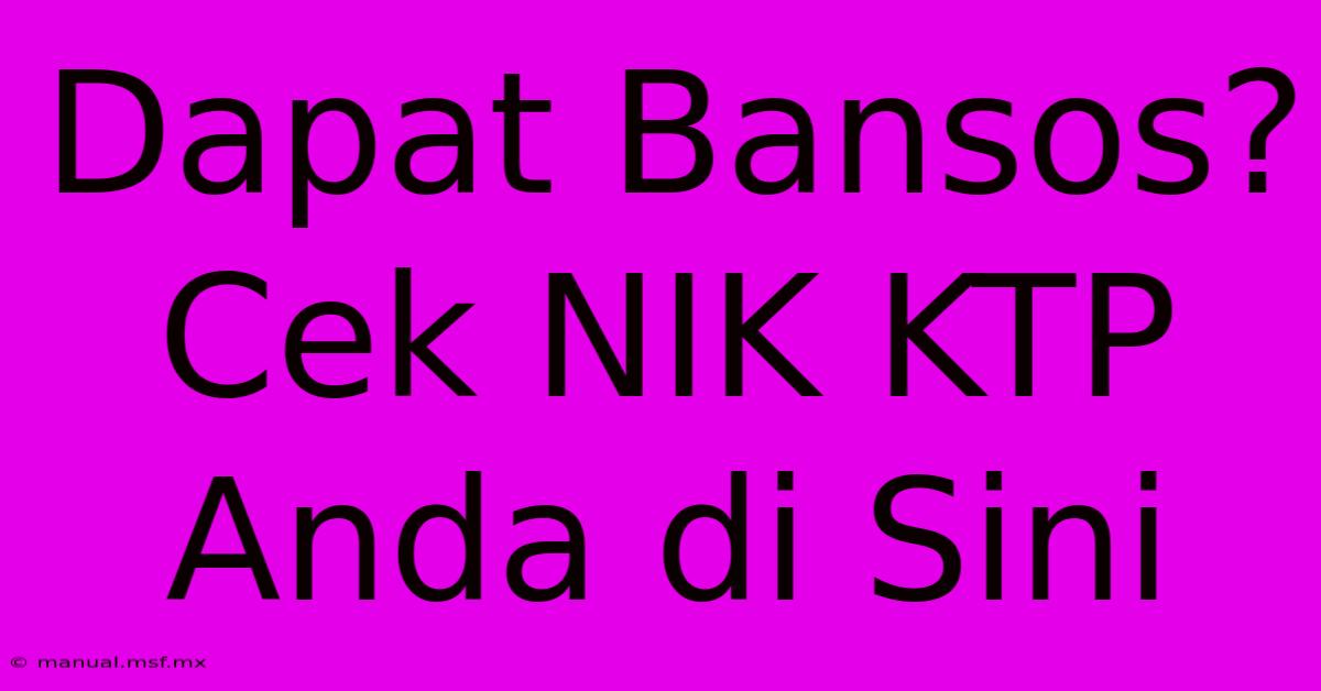 Dapat Bansos? Cek NIK KTP Anda Di Sini