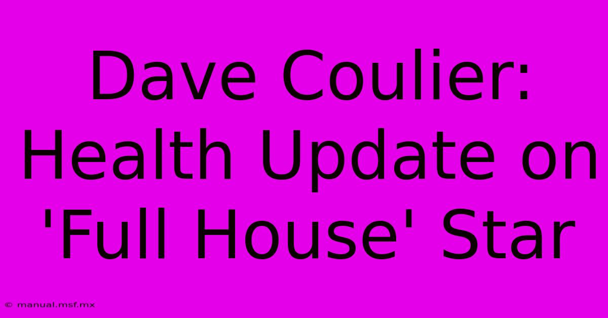 Dave Coulier: Health Update On 'Full House' Star 