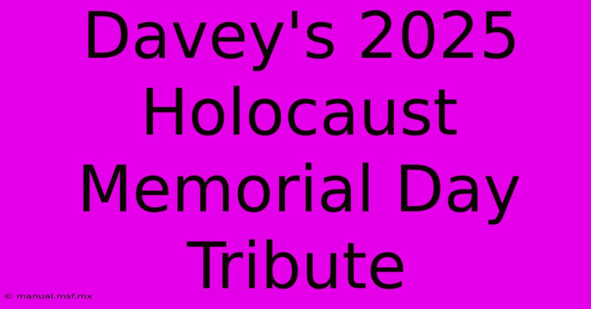 Davey's 2025 Holocaust Memorial Day Tribute