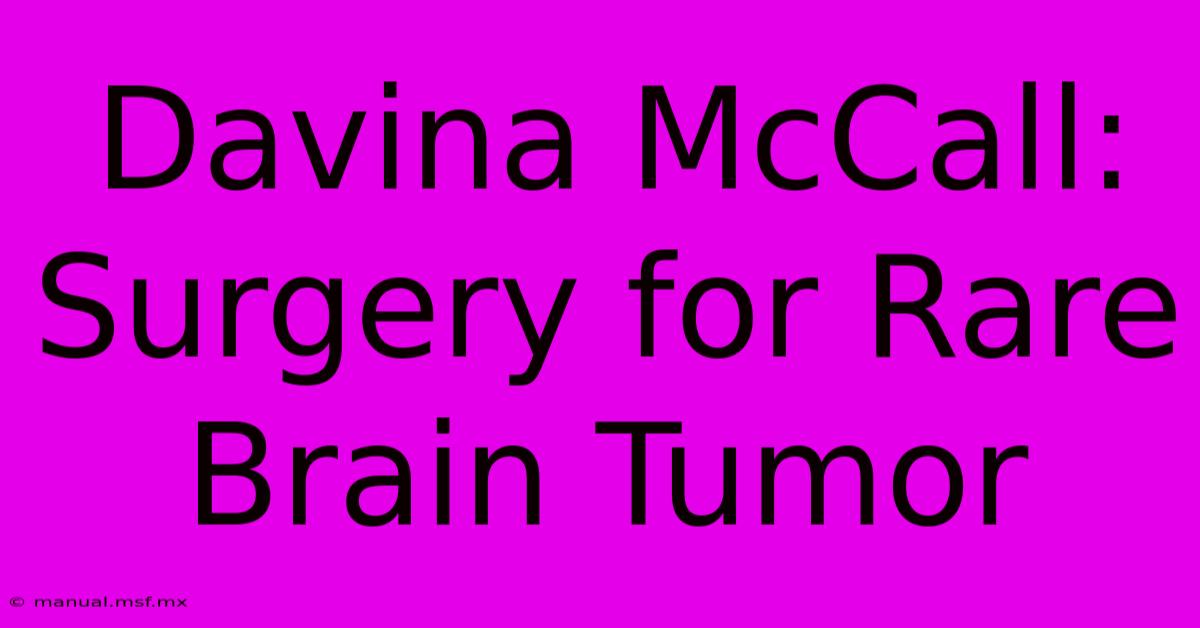 Davina McCall: Surgery For Rare Brain Tumor