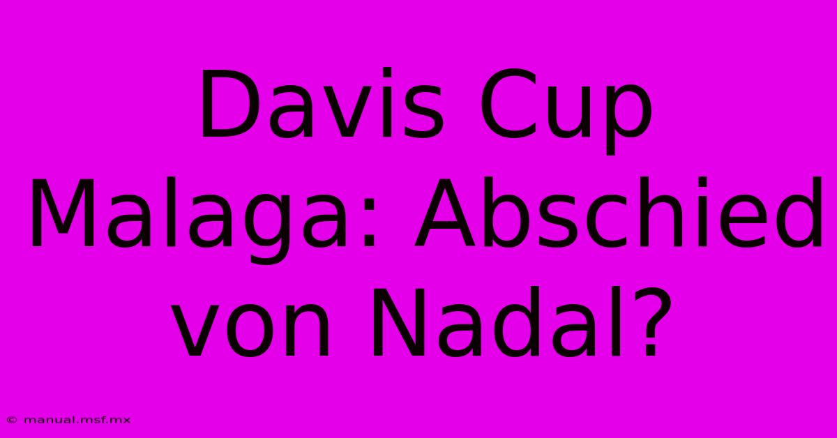 Davis Cup Malaga: Abschied Von Nadal?