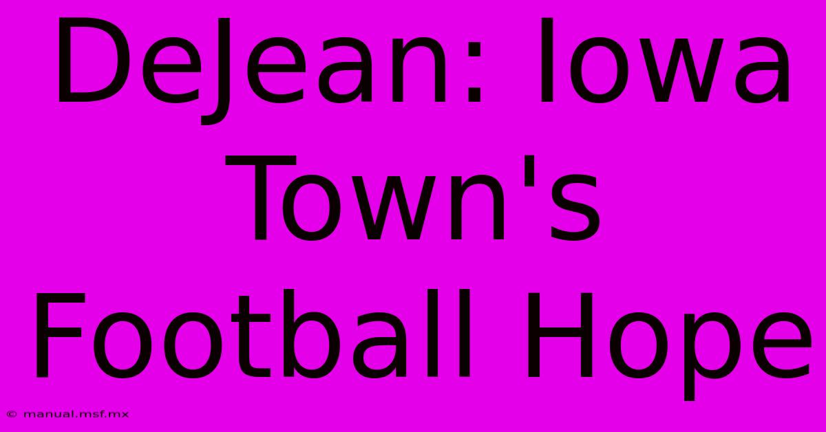 DeJean: Iowa Town's Football Hope