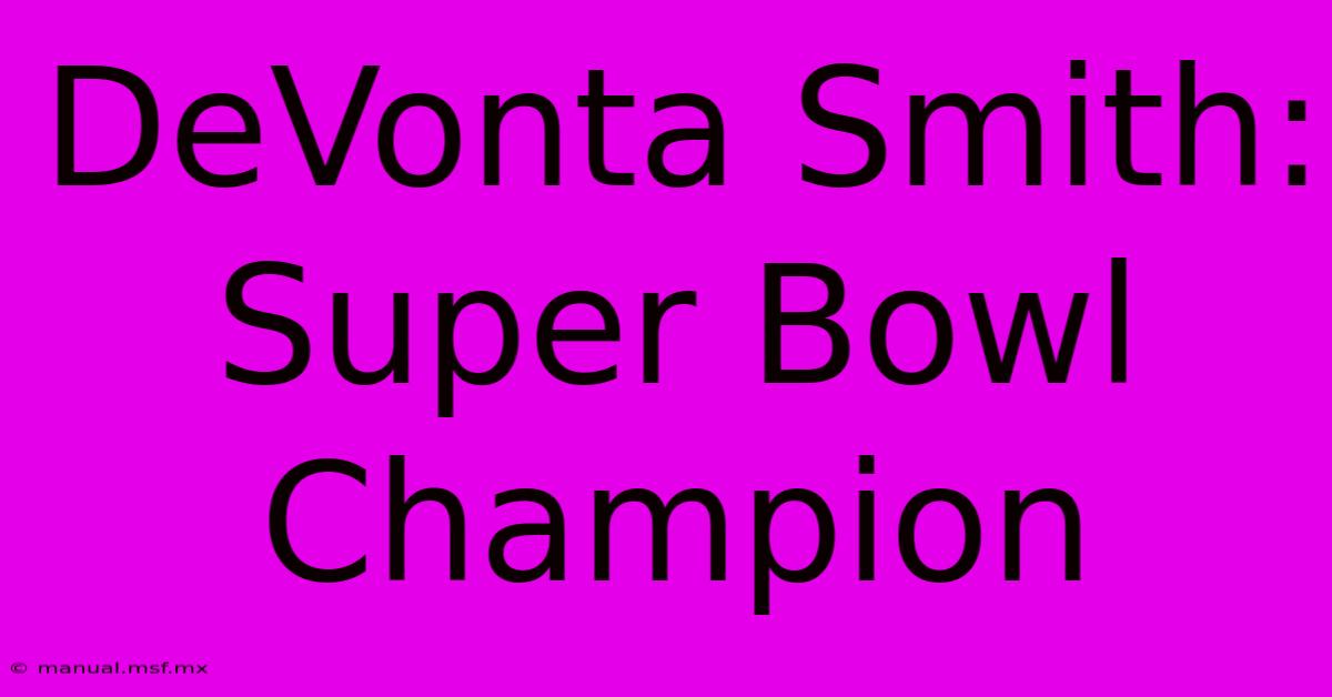 DeVonta Smith: Super Bowl Champion