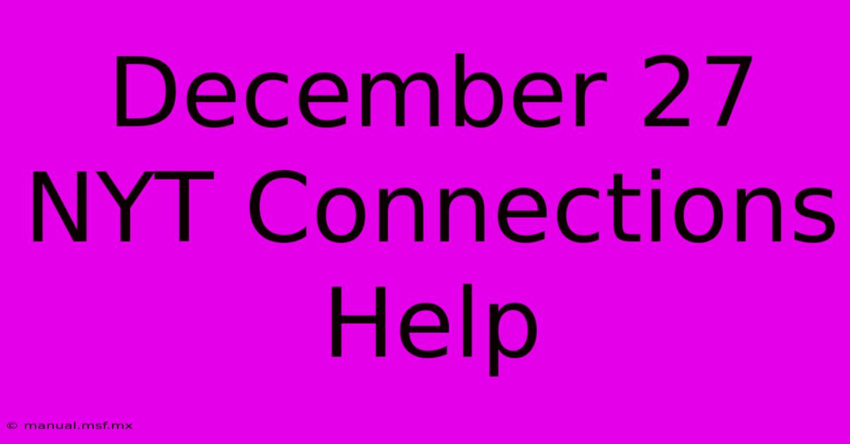 December 27 NYT Connections Help