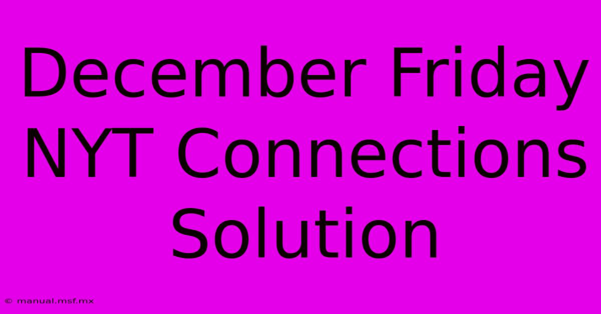 December Friday NYT Connections Solution