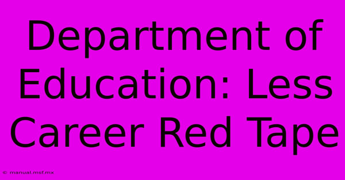 Department Of Education: Less Career Red Tape