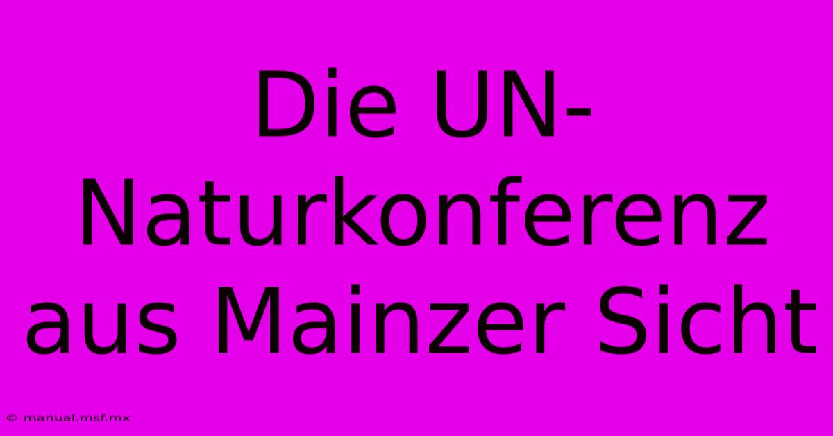 Die UN-Naturkonferenz Aus Mainzer Sicht