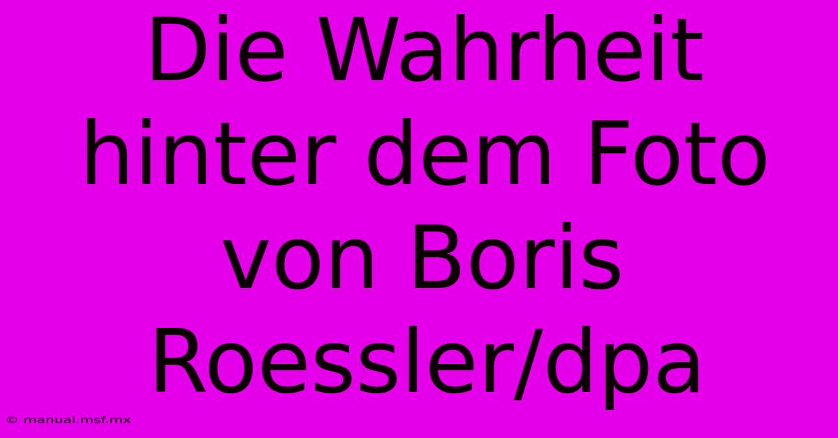 Die Wahrheit Hinter Dem Foto Von Boris Roessler/dpa