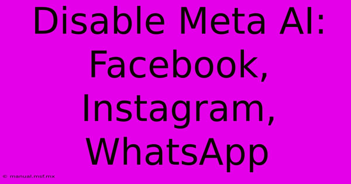 Disable Meta AI: Facebook, Instagram, WhatsApp