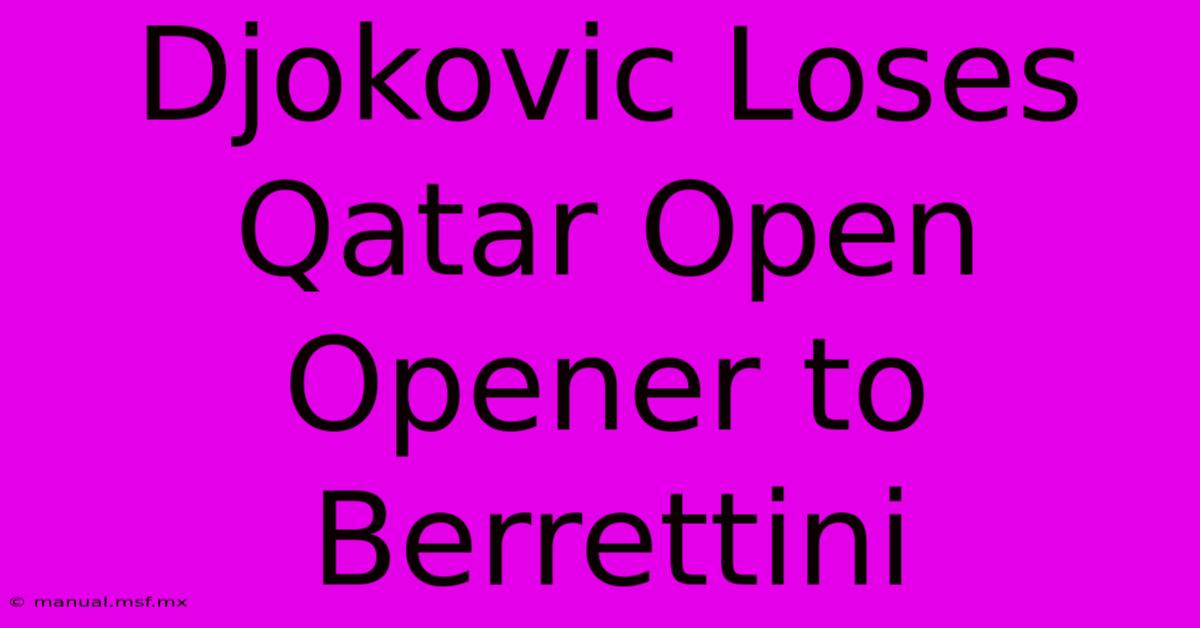 Djokovic Loses Qatar Open Opener To Berrettini