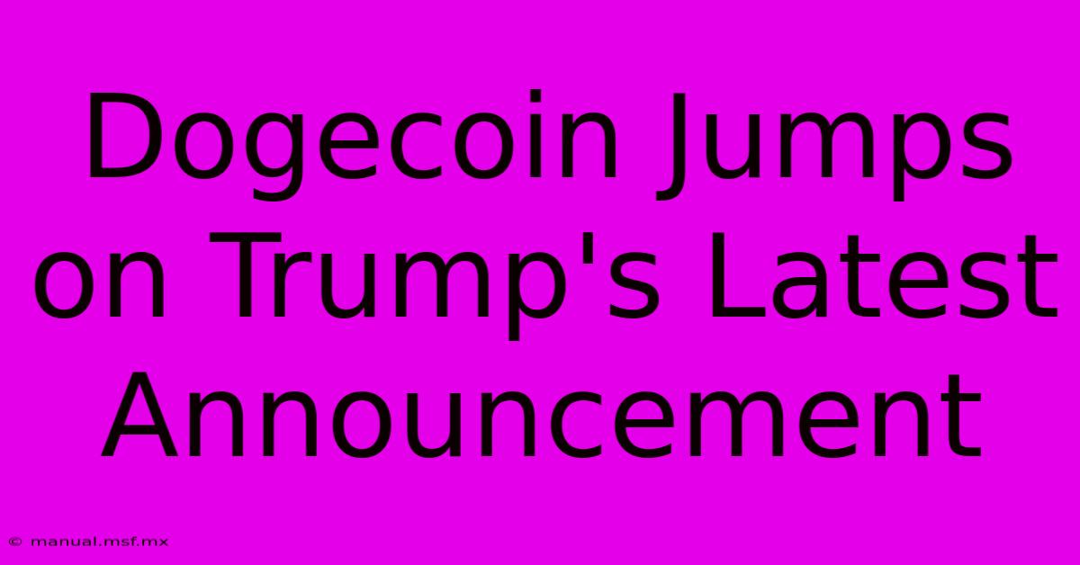 Dogecoin Jumps On Trump's Latest Announcement