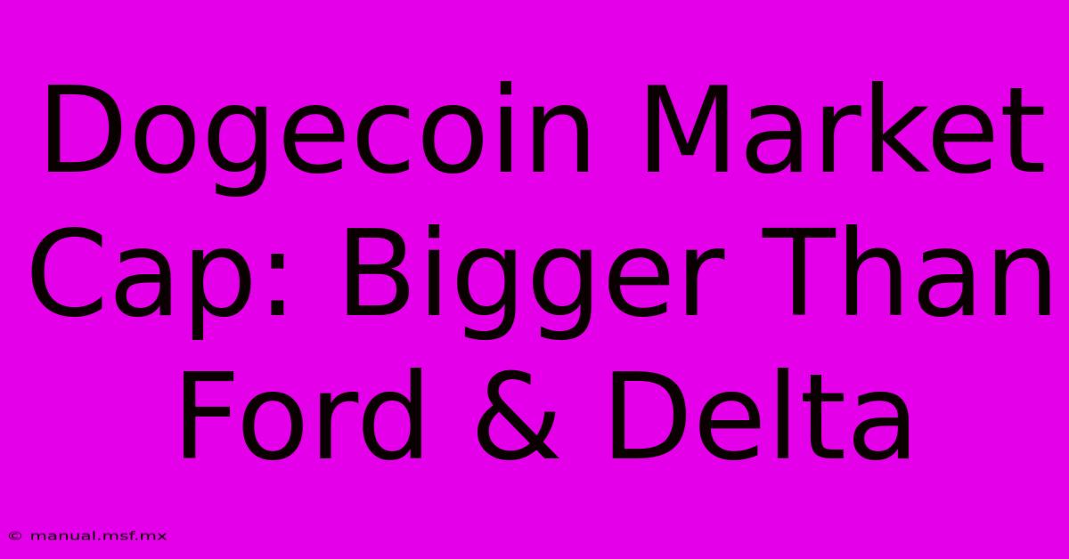 Dogecoin Market Cap: Bigger Than Ford & Delta