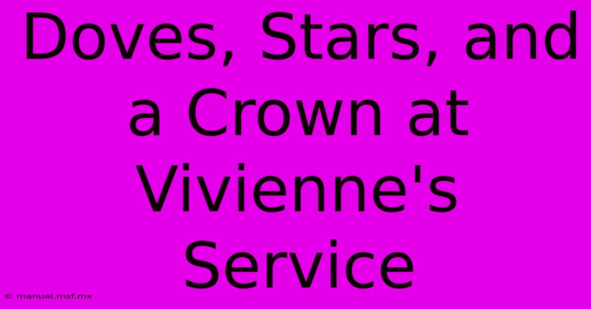 Doves, Stars, And A Crown At Vivienne's Service