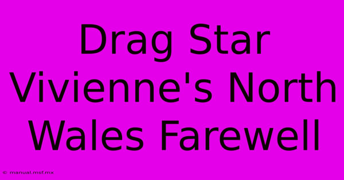 Drag Star Vivienne's North Wales Farewell