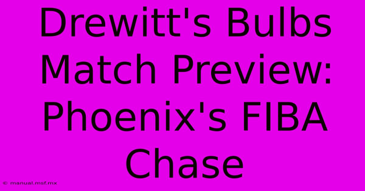 Drewitt's Bulbs Match Preview: Phoenix's FIBA Chase