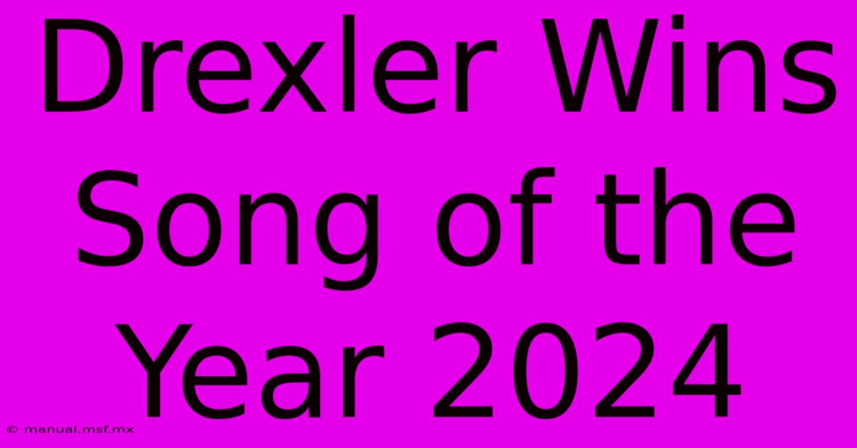 Drexler Wins Song Of The Year 2024