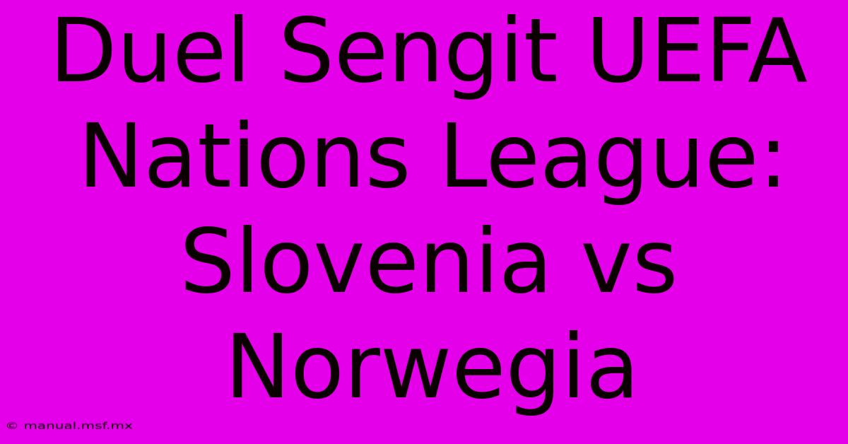 Duel Sengit UEFA Nations League: Slovenia Vs Norwegia