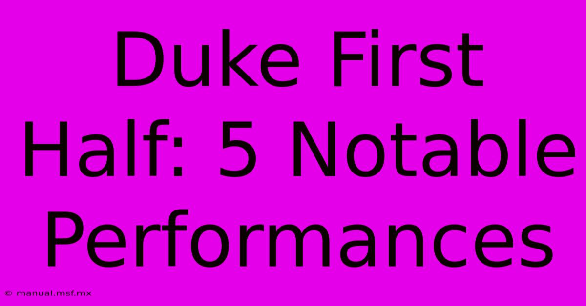 Duke First Half: 5 Notable Performances