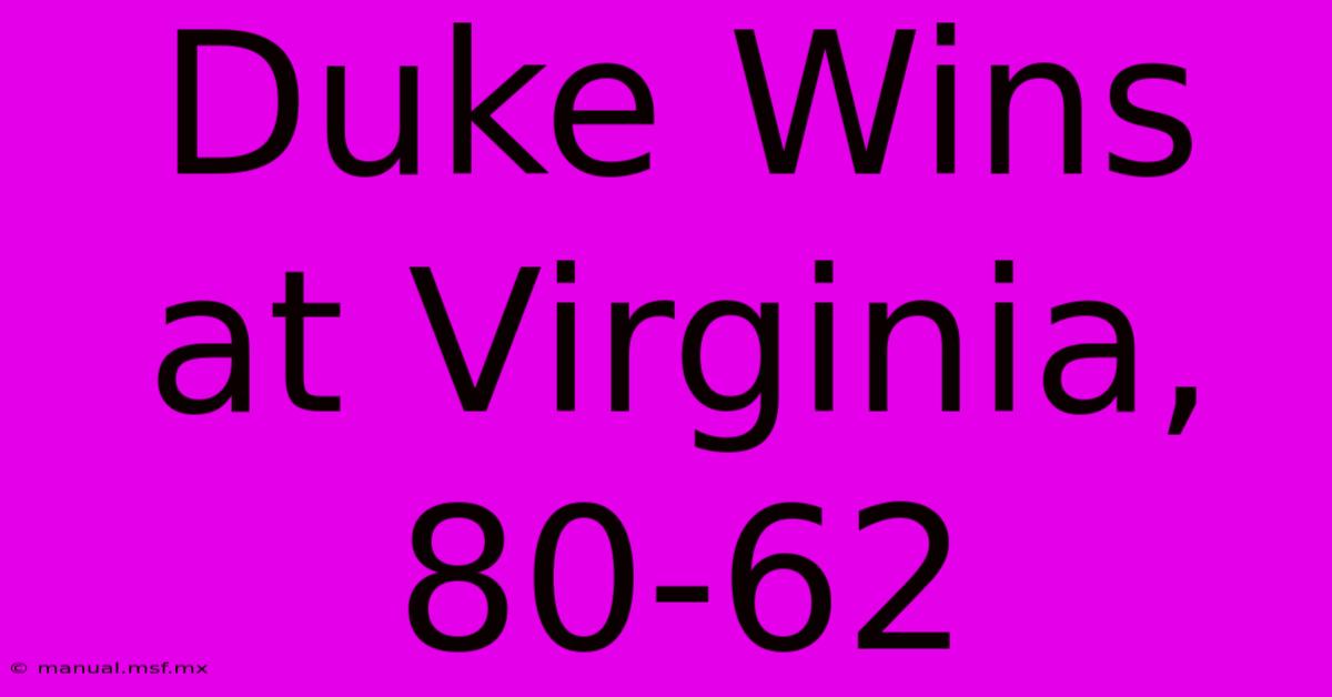 Duke Wins At Virginia, 80-62