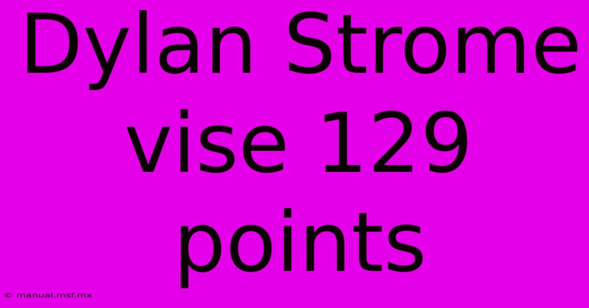 Dylan Strome Vise 129 Points