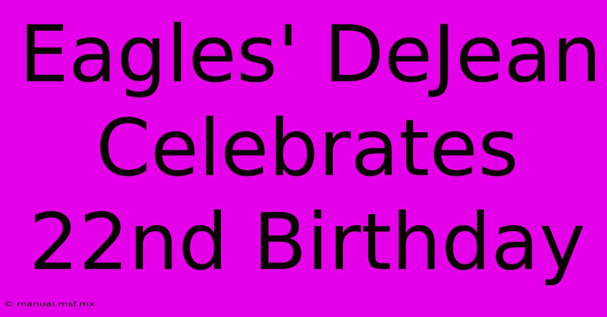 Eagles' DeJean Celebrates 22nd Birthday