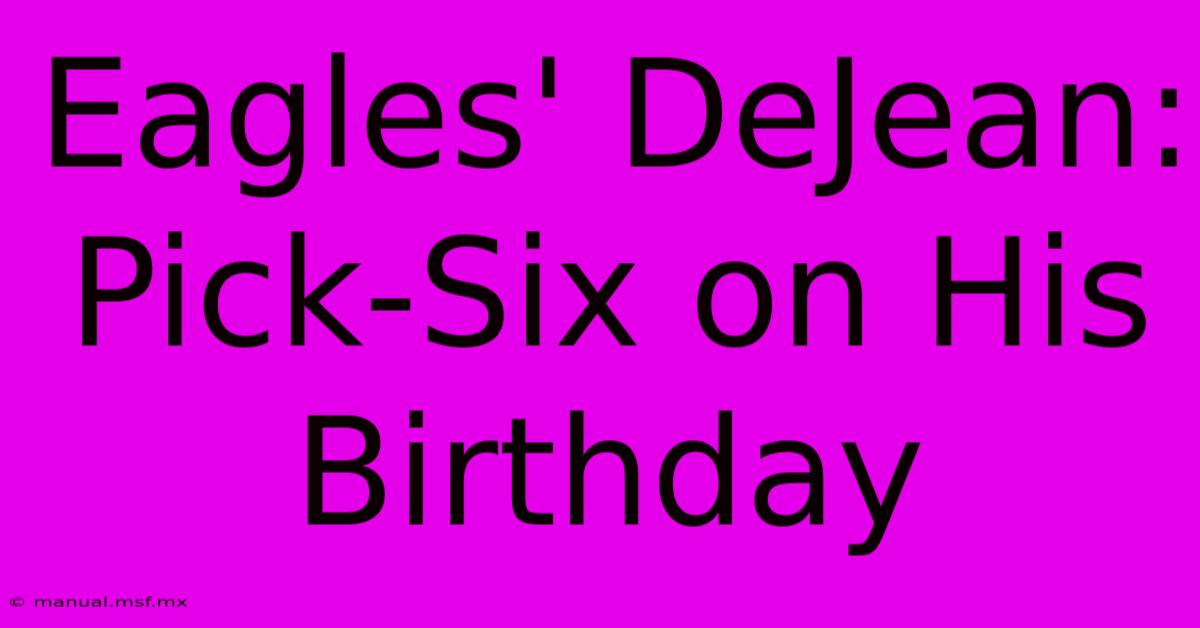 Eagles' DeJean: Pick-Six On His Birthday